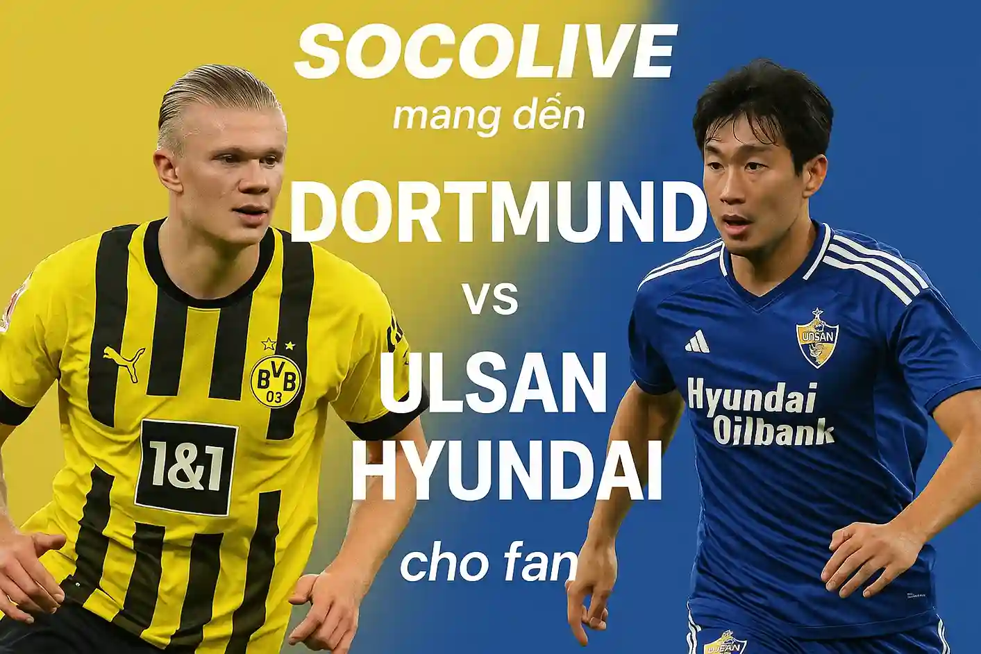 Socolive mang đến trận Dortmund vs Ulsan Hyundai cho fan